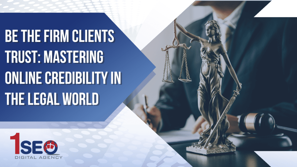 A promotional graphic for 1SEO Digital Agency featuring the headline "Be the Firm Clients Trust: Mastering Online Credibility in the Legal World." The left side contains the text in bold white letters on a blue geometric background, while the right side displays a bronze statue of Lady Justice with a gavel and a suited individual in the background, representing a legal professional.