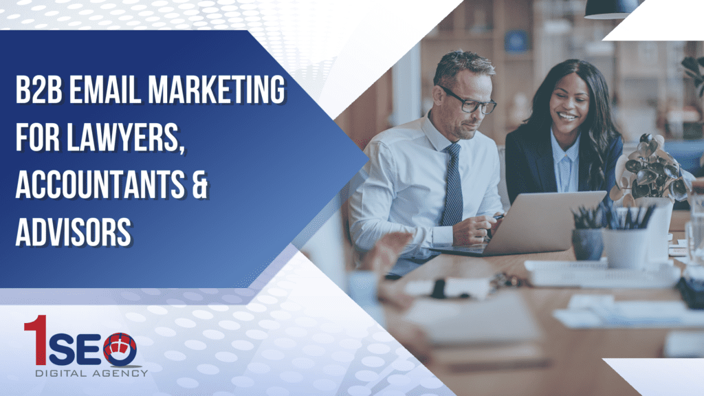 B2B email marketing for lawyers, accountants, and business advisors—boost brand visibility, lead generation, and client engagement with digital marketing strategies from 1SEO Digital Agency.