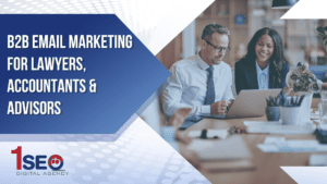 B2B email marketing for lawyers, accountants, and business advisors—boost brand visibility, lead generation, and client engagement with digital marketing strategies from 1SEO Digital Agency.