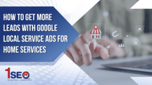 1SEO Digital Agency blog header showing a guide on how to get more leads with Google Local Service Ads for home service businesses like plumbers, roofers, and HVAC contractors.