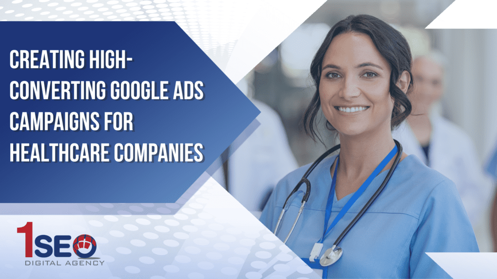 Smiling female healthcare professional with stethoscope beside text promoting high-converting Google Ads campaigns for healthcare companies by 1SEO Digital Agency, experts in healthcare digital marketing and PPC advertising.