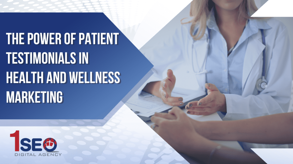 Healthcare marketing graphic showing doctor and patient consultation, promoting the power of patient testimonials in digital marketing strategies for health and wellness industries by 1SEO Digital Agency.
