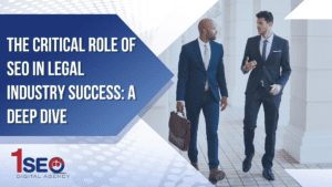 Two professional lawyers walking in discussion beside a blog graphic titled "The Critical Role of SEO in Legal Industry Success: A Deep Dive" by 1SEO Digital Agency, highlighting law firm digital marketing, SEO services, and attorney branding strategies.