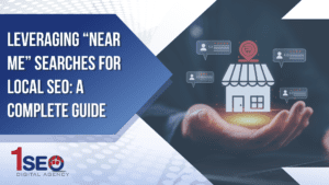 Graphic showing a hand holding a digital storefront icon with review bubbles and a location pin, alongside the text “Leveraging ‘Near Me’ Searches for Local SEO: A Complete Guide” and the 1SEO Digital Agency logo.