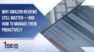 Amazon customer review section on smartphone screen with 5-star rating and global feedback count, overlaid with blog title 'Why Amazon Reviews Still Matter—And How to Manage Them Proactively' from 1SEO Digital Agency, focusing on ecommerce marketing, customer feedback, Amazon seller strategy, and review management.