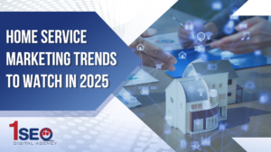 Graphic showing home service marketing trends for 2025 by 1SEO Digital Agency, highlighting digital transformation, local search, brand growth, and innovative strategies for HVAC, plumbers, electricians, landscapers, and other home services companies.