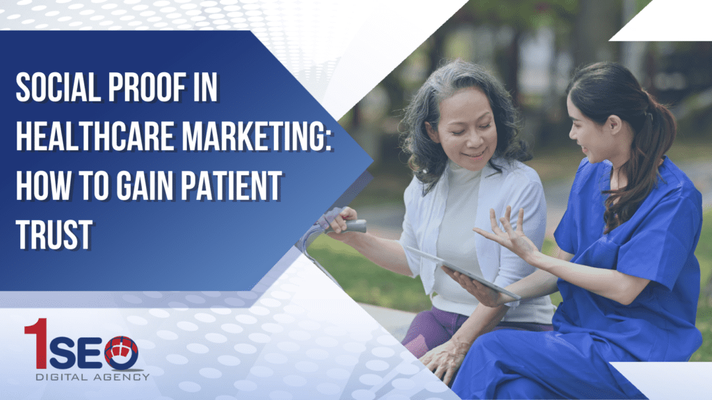 Healthcare marketing concept showing a nurse using a tablet to build patient trust with an older woman, illustrating the power of social proof strategies for patient engagement, digital reputation, and healthcare brand credibility—featuring 1SEO Digital Agency branding.