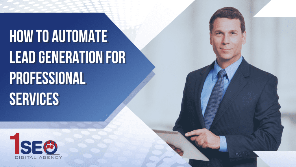 Professional business man in suit holding tablet next to headline text that reads "How to Automate Lead Generation for Professional Services" with 1SEO Digital Agency logo; representing automated lead generation, marketing automation, CRM integration, and digital marketing solutions for lawyers, accountants, consultants, and tech firms.