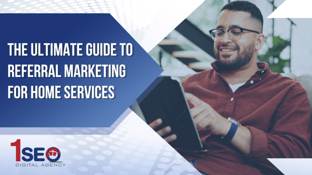 Smiling man using a tablet to learn referral marketing strategies for home services businesses, featuring 1SEO Digital Agency branding.
